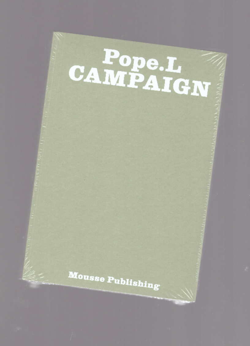 Pope.L; ROELSTRAETE, Dieter (ed.) - Pope.L Campaign